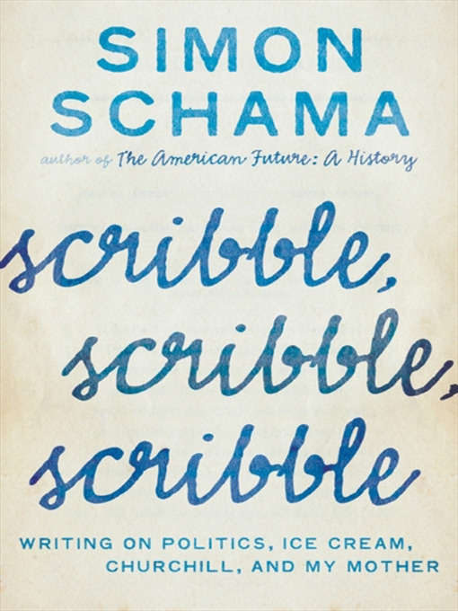 Title details for Scribble, Scribble, Scribble by Simon Schama - Available